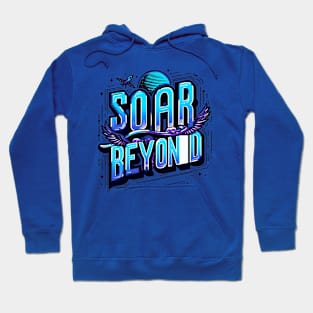 SOAR BEYOND - TYPOGRAPHY INSPIRATIONAL QUOTES Hoodie